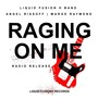 Raging On Me (Radio Release) [feat. Marge Raymond & Angel Rissoff]