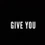 Give You