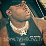 Loyalty B4 Royalty (Deluxe Edition) [Explicit]