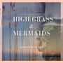 High Grass & Mermaids