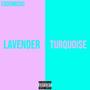 LAVENDER//TURQUOISE (Explicit)