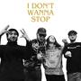 I Don't Wanna Stop (Explicit)