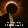 Give Me Your Hand