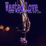 Wasted Love (feat. Bud Da Don)