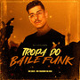 Tropa do Baile Funk (Explicit)