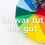 So was tut mir gut