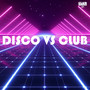 Disco vs Club