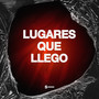 Lugares Que Llego (Remix)