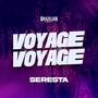 VOYAGE VOYAGE SERESTA