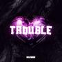 Trouble (Explicit)