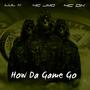 How The Game Go (feat. Lul K & 4C DK) [Explicit]