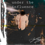 Under The Influence (Explicit)