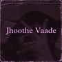 Jhoothe Vaade