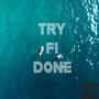 Try Fi Done (Explicit)