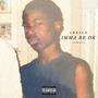 Imma Be Ok (Explicit)