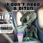 I don't need a ***** (feat. Ludwigvandub & Jamerson Alien) [Explicit]