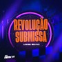 Revolução Submissa (Explicit)