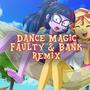 Dance Magic (Faulty & Bank Pain Remix)