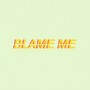 Blame Me