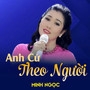 Anh Cứ Theo Người