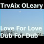 Love for Love Dub for Dub