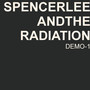 Spencer Lee and the Radiation (Demo)