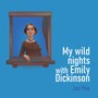 My wild nights with Emily Dickinson