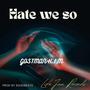 Hate We So
