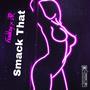 Smack That (feat. Lil Marty) [Explicit]