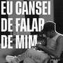 eu cansei de falar de mim (Explicit)