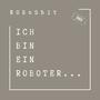 Ich Bin Ein Roboter ... (feat. DWX) (Remix) [Explicit]