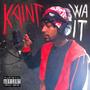 Kaint Wait (Explicit)