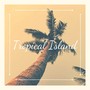 Tropical Island: Ocean Waves, Relaxation Music, Beach Ambience, Holiday Feeling