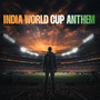 India World Cup Anthem