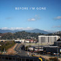 Before I'm Gone
