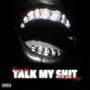 Talk My **** (feat. ATM Treezy) [Explicit]