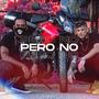 Pero No (Explicit)