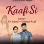 Kaafi Si (feat. SK Sonu & Deepa Atal) [Explicit]