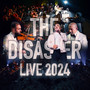 The Disaster (LIVE 2024)