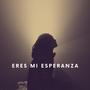Eres mi Esperanza