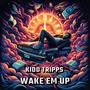 Wake Em Up (Explicit)