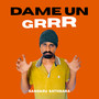 Dame Un Grrr