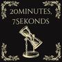 20Minutes, 7Sekonds (Explicit)