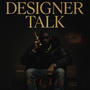 Designer Talk (Explicit)