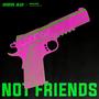 Not Friends