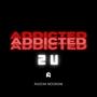 Addicted 2 U