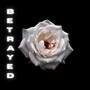 Betrayed (Explicit)