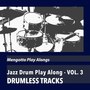 Jazz Drum Play Along (Drumless Tracks) , Vol. 3