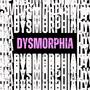 Dysmorphia (Explicit)