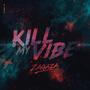 KILL MY VIBE (Explicit)